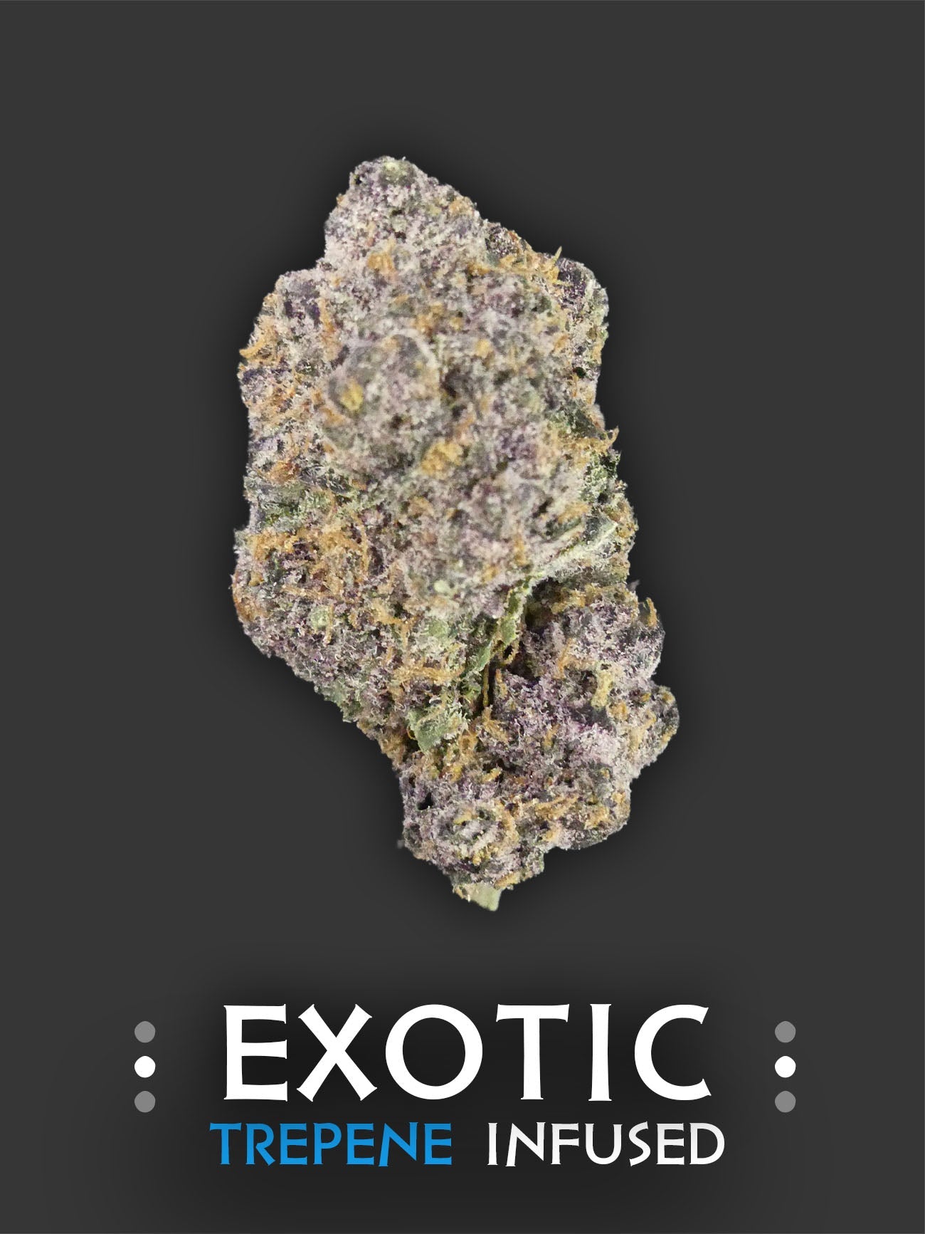 Exotic Terpene Infused Flower